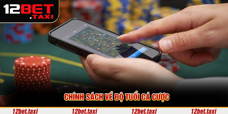 Chính sách về độ tuổi cá cược trực tuyến Chính sách về độ tuổi cá cược