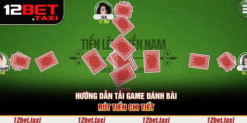 Hướng dẫn tải game đánh bài rút tiền chi tiết Hướng dẫn tải game đánh bài rút tiền chi tiết