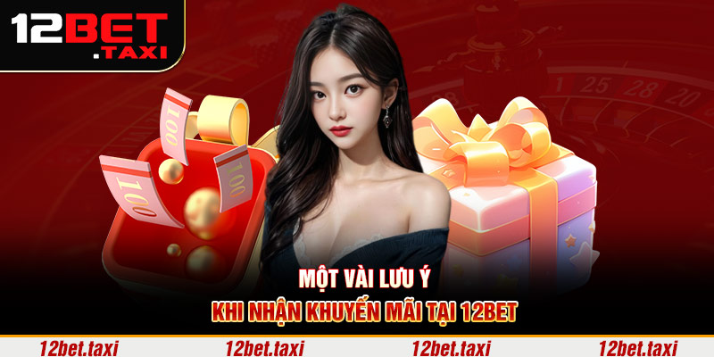 Một vài lưu ý khi nhận khuyến mãi tại 12BET Một vài lưu ý khi nhận khuyến mãi tại 12BET