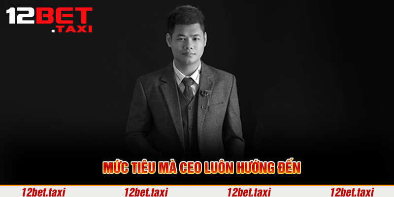 Mức tiêu mà CEO luôn hướng đến Mức tiêu mà CEO luôn hướng đến