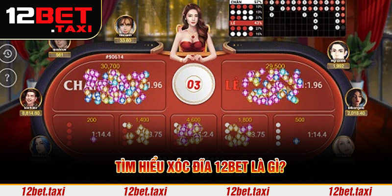 Tìm hiểu xóc đĩa 12BET là gì? Tìm hiểu xóc đĩa 12BET là gì?