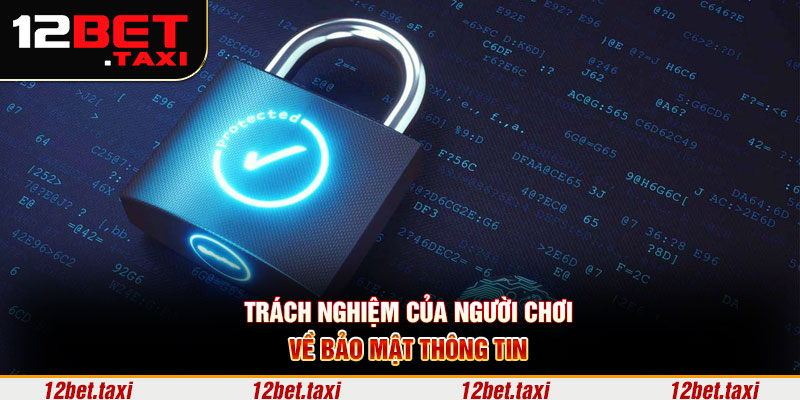 Trách nghiệm của người chơi về bảo mật thông tin 