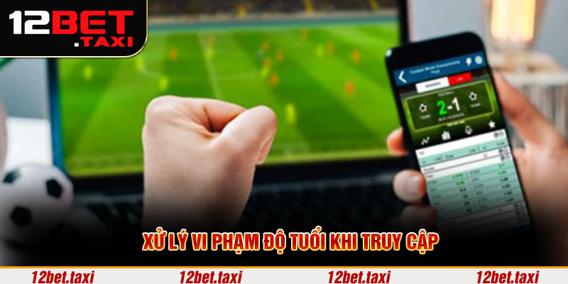 Xử lý khi vi phạm độ tuổi khi truy cập Xử lý vi phạm độ tuổi khi truy cập